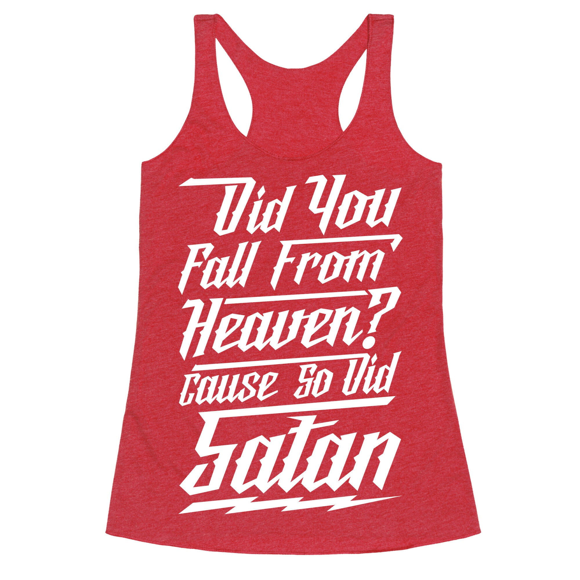Did You Fall From Heaven Cause So Did Satan Racerback Tank